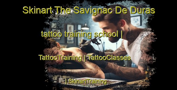 Skinart The Savignac De Duras tattoo training school | TattooTraining | TattooClasses | SkinartTraining-France